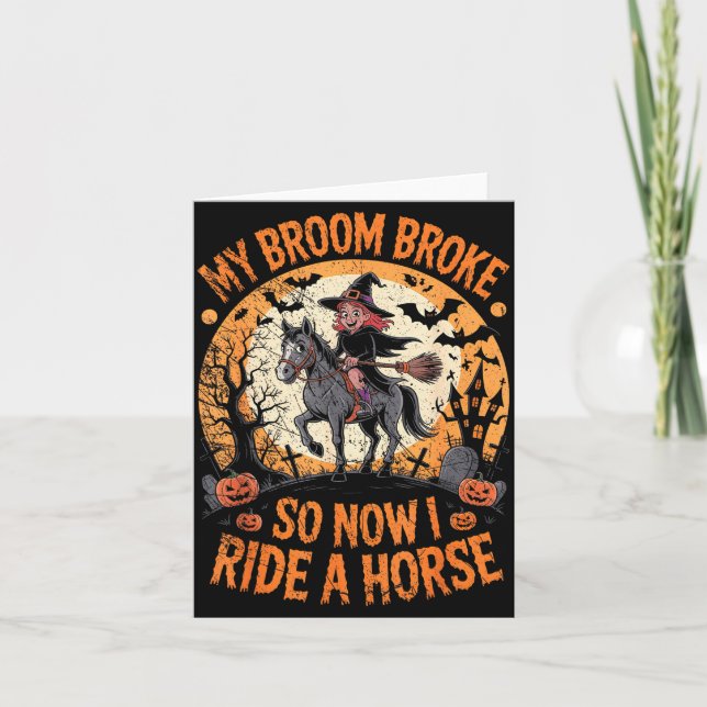 My Broom Broke So Now I Ride A Horse  Card (Front)