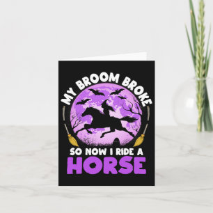 My Broom Broke So Now I Ride A Horse Witch Riding Card