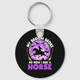 My Broom Broke So Now I Ride A Horse Witch Riding Key Ring