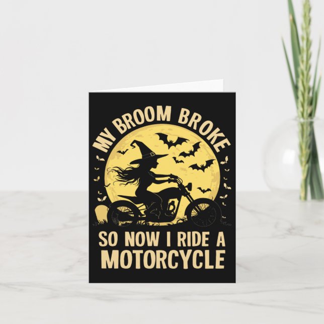 My Broom Broke So Now I Ride A Motorcycle  Card (Front)