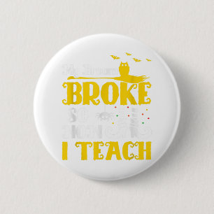 My Broom Broke So Now I Teach Halloween Teacher Ed 6 Cm Round Badge