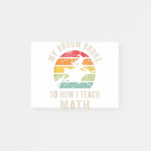 My Broom Broke So Now I Teach Math, Funny Hallowee Post-it Notes