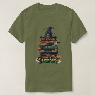 My Broom Broke So Now I Work in the Library – Funn T-Shirt