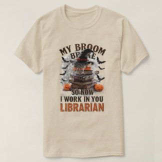 My Broom Broke So Now I Work in the Library – Funn T-Shirt
