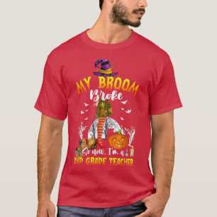 My Broom Broke So Now I'm A 2nd Grade Teacher Hall T-Shirt
