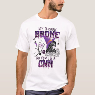 My Broom Broke So Now I'm A CNA - Witch Halloween T-Shirt