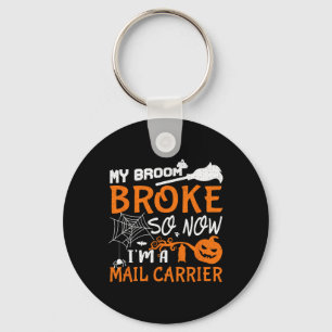 My Broom Broke So Now I'm A Mail Carrier Halloween Key Ring