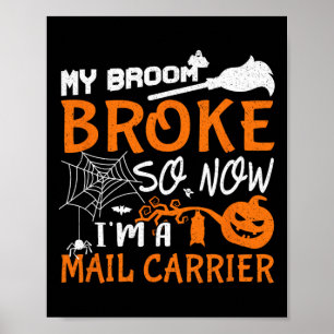 My Broom Broke So Now I'm A Mail Carrier Halloween Poster