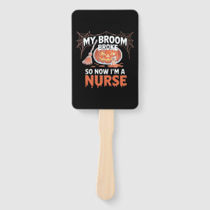 My Broom Broke So Now I'm A Nurse Funny Halloween  Hand Fan