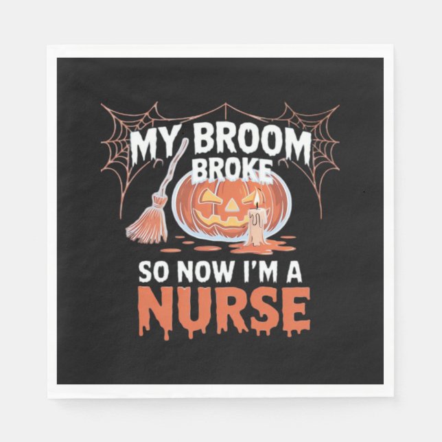 My Broom Broke So Now I'm A Nurse Funny Halloween  Napkin (Front)