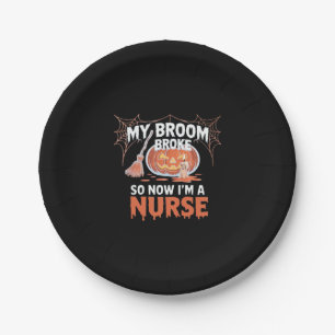 My Broom Broke So Now I'm A Nurse Funny Halloween  Paper Plate