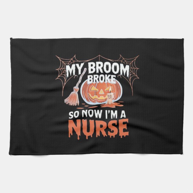My Broom Broke So Now I'm A Nurse Funny Halloween  Tea Towel (Horizontal)