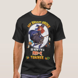 My Broom Broke So Now I'm A Pre K Teacher Hallowee T-Shirt