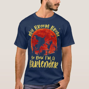 My Broom Broke So Now Ix27m A Bartender Halloween T-Shirt