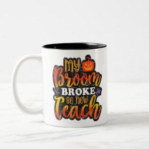 My Broom Broke So Now Teach Funny Halloween Teache Two-Tone Coffee Mug