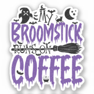 My Broomstick Runs On Coffee addict Halloween Cool