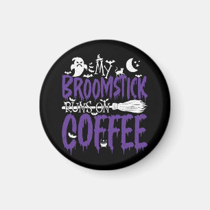 My Broomstick Runs On Coffee Witch Broom Halloween Magnet