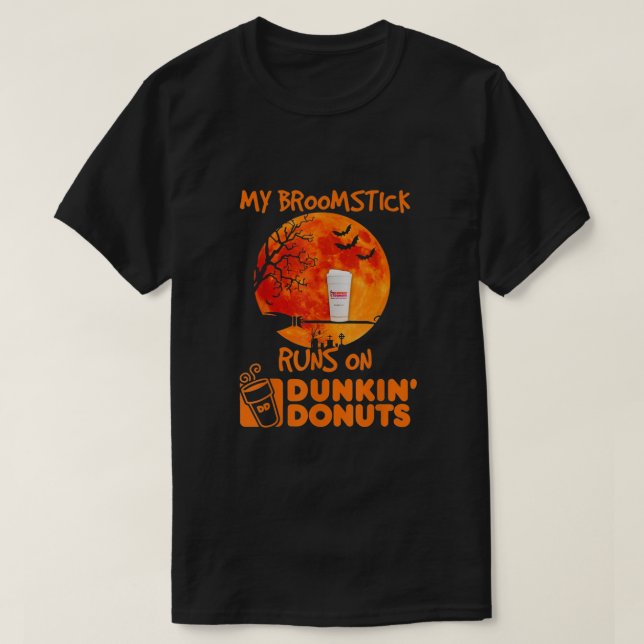 My Broomstick Runs On Dunkinâ€™ Doughnuts T-Shirt (Design Front)