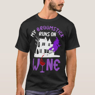 My Broomstick Runs On Wine Witch T-Shirt