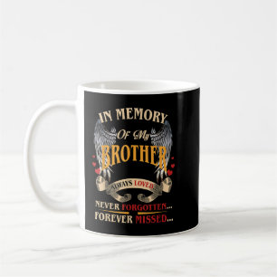 My Brother Always Loved Never Forgotten Forever Mi Coffee Mug
