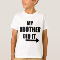 My Brother Did It T-Shirt