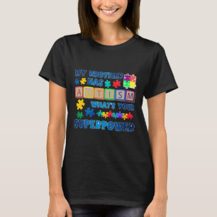 My Brother Has Autism Whats Your Superpower Autism T-Shirt
