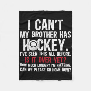 My Brother Has Hockey Brother Of A Hockey Player Fleece Blanket