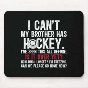 My Brother Has Hockey Brother Of A Hockey Player  Mouse Mat