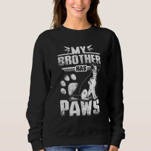 My brother has paws german shepherd sweatshirt