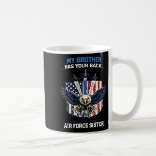My Brother Has Your Back Proud Air Force Sister Coffee Mug