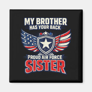 My brother has your back proud air force sister My Magnet