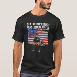 My Brother Has Your Back Proud Firefighter Brother T-Shirt