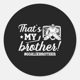 My Brother Hockey Goalie Brother Of A Hockey Keepe Classic Round Sticker