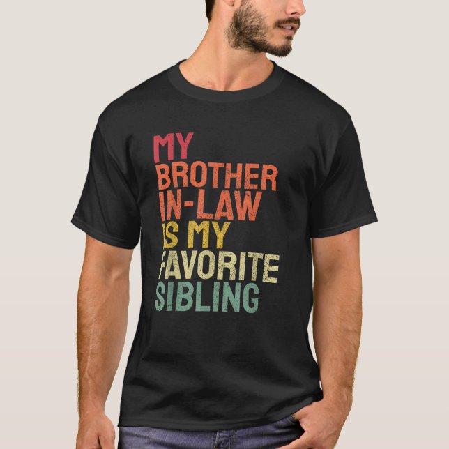 My Brother In Law Is My Favorite Sibling Retro Fun T-Shirt (Front)