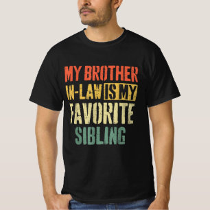 My Brother In-Law Is My Favourite Sibling T-Shirt