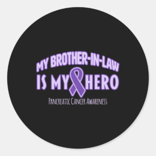 My Brother-in-law is my Hero Pancreatic Cancer Awa Classic Round Sticker