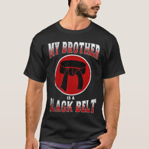 My Brother Is A Black Belt Martial Arts Tee Karate