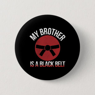 My Brother Is A Black Belt Martial Arts Tee Karate 6 Cm Round Badge