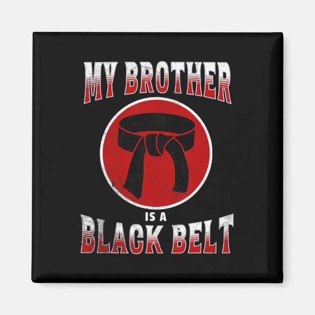 My Brother Is A Black Belt Martial Arts Tee Karate Magnet (Front)