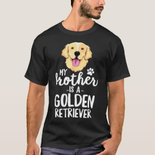 My Brother Is A Golden Retriever Kid Dog Family Pe T-Shirt