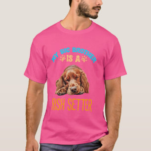 My Brother Is A Irish Setter Dog Breed T-Shirt
