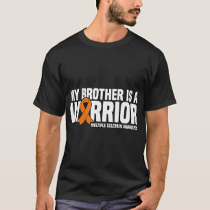 My Brother is a Warrior MS Multiple Sclerosis Awar T-Shirt