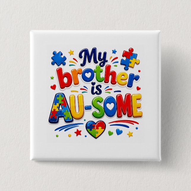 My Brother is AU-SOME Autism Awareness Button (Front)