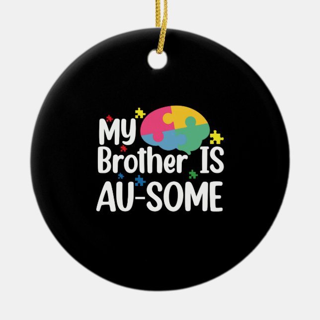 My Brother is Au-Some Autism Awareness Sibling Ceramic Tree Decoration (Front)
