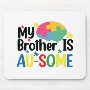 My Brother is Au-Some Autism Awareness Sibling Mouse Mat