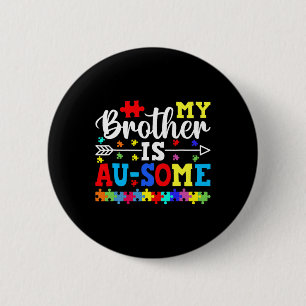 My Brother Is Au Some Autism Awareness Siblings  6 Cm Round Badge