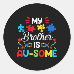 My Brother Is Au-some Autism Awareness Siblings  Classic Round Sticker
