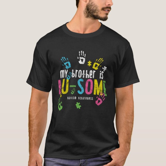 My Brother Is Au some  Autism Awareness T-Shirt (Front)