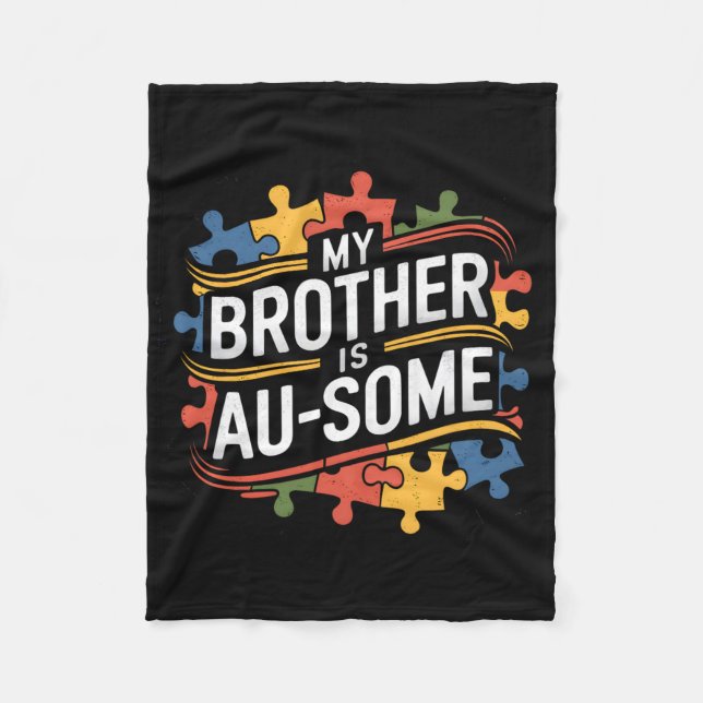 My Brother Is Au-some Brother Sister Autism Awaren Fleece Blanket (Front)