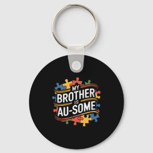 My Brother Is Au-some Brother Sister Autism Awaren Key Ring